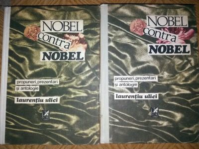 „Nobel contra Nobel - Propuneri, prezentări şi antologie” (vol 2) de Laurenţiu Ulici