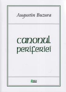 Recenzie: „Canonul periferiei” de Augustin Buzura