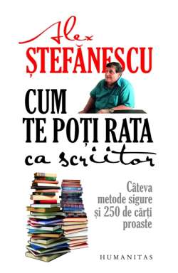 „Cum te poți rata ca scriitor”  de Alex Ştefӑnescu