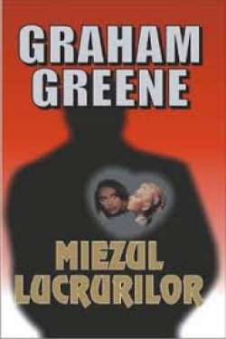Graham Greene: „Miezul lucrurilor”