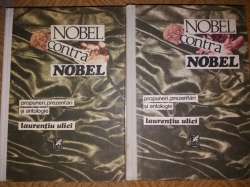 „Nobel contra Nobel - Propuneri, prezentări şi antologie”  (vol 1) de Laurenţiu Ulici