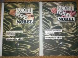 „Nobel contra Nobel - Propuneri, prezentări şi antologie”  (vol 2) de Laurenţiu Ulici