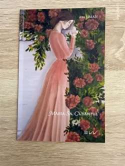 Recenzie: „Măria Sa, Cuvântul” de Ana Şiman